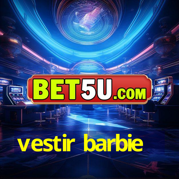 vestir barbie